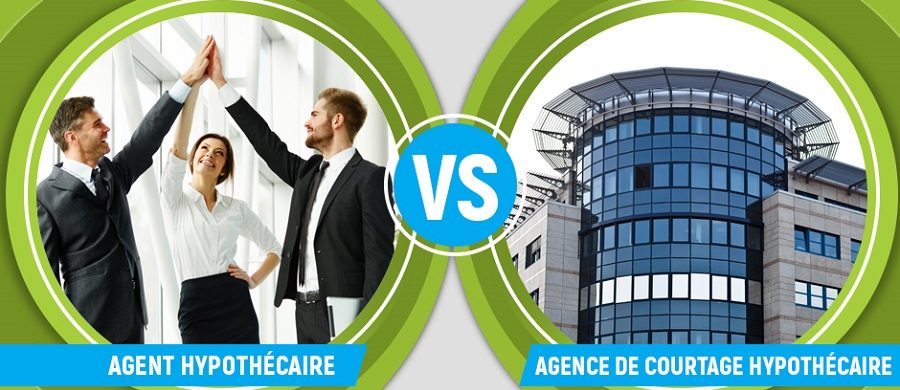 agent hypothecaire vs agence hypothecaire